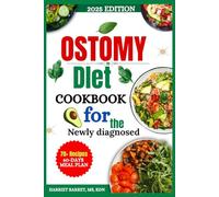 OSTOMY DIET COOKBOOK FOR THE NEWLY DIAGNOSED: Healing-Focused Nutrition Strategies to Rebuild Confidence and Restore Wellness