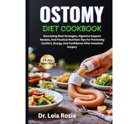 OSTOMY DIET COOKBOOK: Nourishing Meal Strategies, Digestive Support Recipes, And Practical Nutrition Tips For Promoting Comfort, Energy, And Confidence After Intestinal Surgery