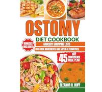Ostomy Diet Cookbook: Simple Meal Plan for Beginners to Support Digestion, Hydration, and Recovery after Ileostomy and Colostomy Surgery.
