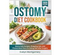 Ostomy Diet Cookbook: Stoma Safe Recipes, Shopping Lists, and Phased Meal Plans for Eating Well After Ostomy Surgery