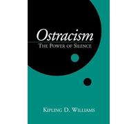 Ostracism: The Power of Silence (Emotions and Social Behavior)