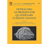 Ostracoda as Proxies for Quaternary Climate Change: Volume 17 (Developments in Quaternary Science, Volume 17)