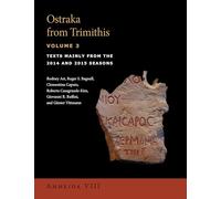 Ostraka from Trimithis, Volume 3: Texts Mainly from the 2014 and 2015 Seasons (Amheida VIII) (Isaw Monographs, 23)