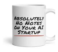 Ostrich Designs Absolutely No Notes On Your AI Startup Mug | Funny, AI Humour, Novelty, Coffee Mug