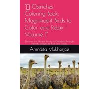 "Ostriches Coloring Book: Magnificent Birds to Color and Relax - Volume 1": Discover the Unique Beauty of Ostriches Through Intricate Designs for Kids ... Book: A Whimsical Adventure in Nature")