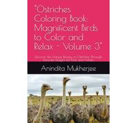 "Ostriches Coloring Book: Magnificent Birds to Color and Relax - Volume 3": Discover the Unique Beauty of Ostriches Through Intricate Designs for Kids ... Book: A Whimsical Adventure in Nature")