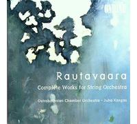 Ostrobothnian Co:Kangas - Rautavaara: Complete Works for String Orchestra