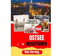 OSTSEE REISEFÜHRER 2026: Von Stockholm anzig, von Helsinki bis Tallinn: Ein umfassender Reiseführer für Erstbesucher zu den Städten, Inseln, dem ... am meisten unterschätzten Region Nordeuropas.