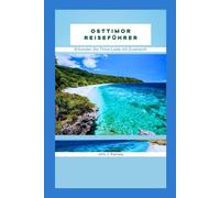 Osttimor Reiseführer: Erkunden Sie Timor-Leste mit Zuversicht
