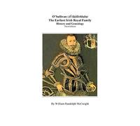 O'sullivan (O'suilleabhainn), the Earliest Irish Royal Family: History and Genealogy. Third Edition