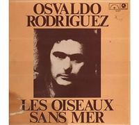 Osvaldo "Gitano" Rodríguez - Les Oiseaux Sans Mer - Le Chant Du Monde - LDX 74615