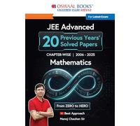 Oswaal JEE Advanced Mathematics | Chapter-wise 20 Previous Years’ Solved Papers (2006-2025) | First Time in History - Zero to Hero | First Edition | Manoj Chauhan | For 2026 Exam