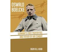 Oswald Boelcke: German's First Fighter Ace and Father of Air Combat