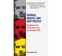 Oswald, Mexico, and Deep Politics: Revelations from CIA Records on the Assassination