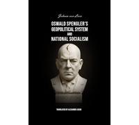 Oswald Spengler’s Geopolitical System and National Socialism