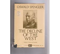 Oswald Spengler The Decline of the West, Volume One: Form and Actuality