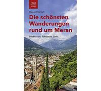 Oswald Stimpfl Die schönsten Wanderungen rund um Meran. Leichte und (Paperback)