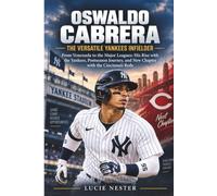 OSWALDO CABRERA - The Versatile Yankees Infielder: From Venezuela to the Major Leagues: His Rise with the Yankees, Postseason Journey, and New Chapter with the Cincinnati Reds