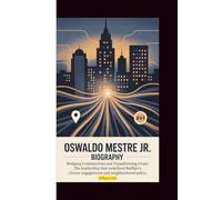 Oswaldo Mestre Jr. Biography: Bridging Communities and Transforming Cities: The Leadership that Redefined Buffalo’s Citizen Engagement and Neighborhood Safety