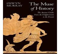 The Muse of History: The Ancient Greeks from the Enlightenment to the Present