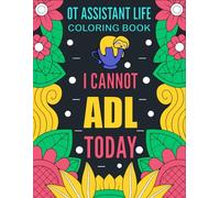 OT Assistant LIFE: A Funny and Snarky Adult Coloring Book For Occupational Therapy Assistants Gift Idea