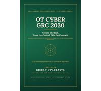 OT CYBER GRC 2030: The Board-Level Playbook for ICS, SCADA, OT Security, NIS2 & IEC 62443 Compliance, and Critical Infrastructure Resilience