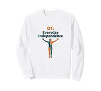 OT: Everyday Independence - Occupational Therapy Empowerment Sweatshirt, Adult Unisex, White, Small