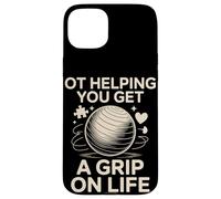 OT Helping You Get A Grip On Life Occupational Therapy Case for iPhone 15 Plus
