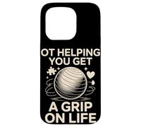 OT Helping You Get A Grip On Life Occupational Therapy Case for iPhone 15 Pro