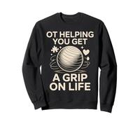 OT Helping You Get A Grip On Life Occupational Therapy Sweatshirt