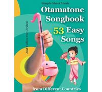 Otamatone Songbook - 53 Easy Songs from Different Countries: Simple Sheet Music
