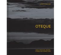 Oteque : Ideas, Principles, Recipes, Stories and Connections [A Cookbook]
