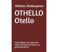 OTHELLO Otello: Testo inglese con traduzione italiana a fronte annotato con guida alla lettura