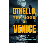 OTHELLO,: THE MOOR OF VENICE