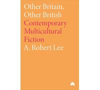 OTHER BRITAIN, OTHER BRITISH: Contemporary Multicultural Fiction
