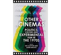 Other Cinemas : Politics, Culture and Experimental Film in the 1970s