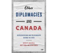 Other Diplomacies and Canada : Representations and Relationships Beyond the State