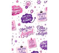 Other Duties as Assigned - Pinks and Purples: A journal to keep track of your tasks, as well as tasks of others.
