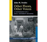 Other Floors, Other Voices, Twentieth Anniversary Edition: A Textography of a Small University Building