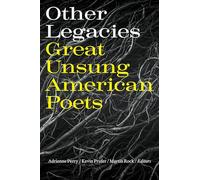 Other Legacies: Great Unsung American Poets