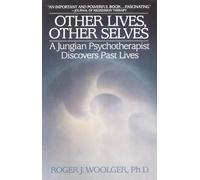 Other Lives, Other Selves: A Jungian Psychotherapist Discovers Past Lives