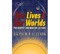 Other Lives & Other Worlds: Philosophy and Modern Fictions