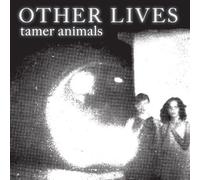 Other Lives - Tamer Animals