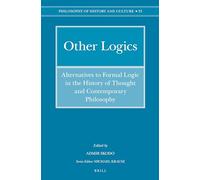 Other Logics: Alternatives to Formal Logic in the History of Thought and Contemporary Philosophy: 33 (Philosophy of History and Culture)