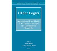 Other Logics: Alternatives to Formal Logic in the History of Thought and Contemporary Philosophy: 33 (Philosophy of History and Culture)