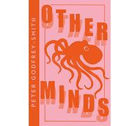 Other Minds : The Octopus and the Evolution of Intelligent Life