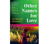 Other Names for Love: The unmissable literary novel about a life-changing summer in Pakistan