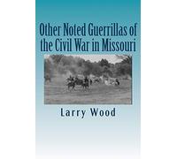 Other Noted Guerrillas of the Civil War in Missouri