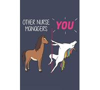 Other Nurse Managers - You. Nurse Manager Journal Notebook: Nurse Manager Gift Funny Lined Journal, Notebook, Size 6"9" 100 Pages: Birthday Gift for ... or Coworker, (Funny Gifts for Women Friends)