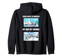 Other People In Airports vs Me And My Friends - Funny Zip Hoodie